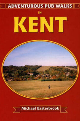 Cover of Adventurous Pub Walks in Kent