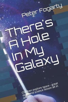 Book cover for There's a Hole in My Galaxy