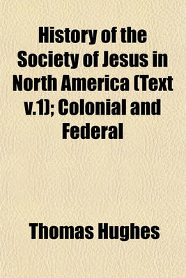 Book cover for History of the Society of Jesus in North America (Text V.1); Colonial and Federal