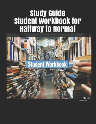Book cover for Study Guide Student Workbook for Halfway to Normal