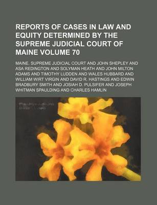 Book cover for Reports of Cases in Law and Equity Determined by the Supreme Judicial Court of Maine Volume 70