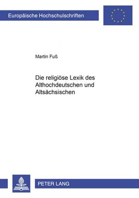 Book cover for Die Religioese Lexik Des Althochdeutschen Und Altsaechsischen