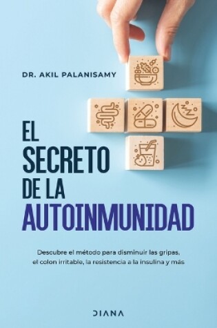 Cover of El Secreto de la Autoinmunidad / The Tiger Protocol: An Integrative, 5-Step Program to Treat and Heal Your Autoimmunity