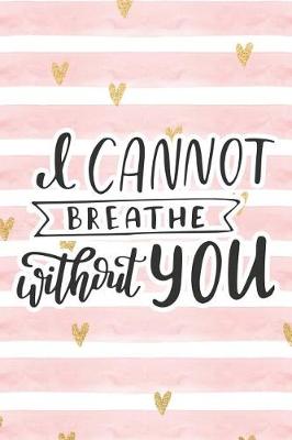 Book cover for I Cannot Breathe Without You