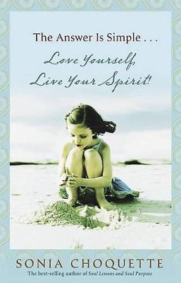 Book cover for The Answer Is Simple...Love Yourself, Live Your Spirit!