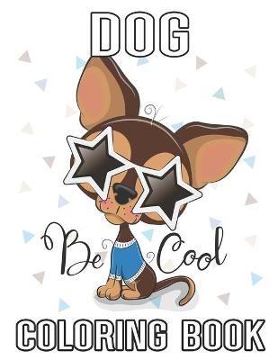 Book cover for Dog Be Cool Coloring Book