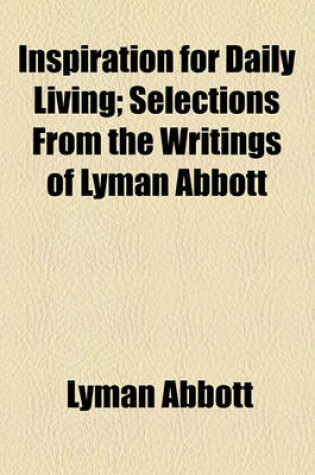 Cover of Inspiration for Daily Living; Selections from the Writings of Lyman Abbott