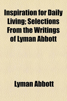 Book cover for Inspiration for Daily Living; Selections from the Writings of Lyman Abbott