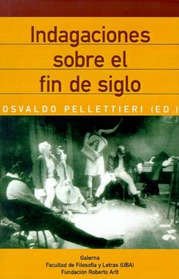 Book cover for Indagaciones Sobre El Fin De Siglo: Teatro Iberoamericano y Aargentino