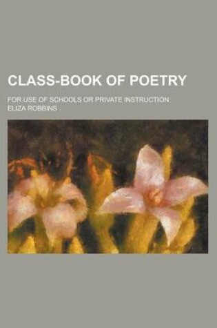 Cover of Class-Book of Poetry; For Use of Schools or Private Instruction