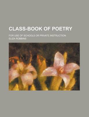 Book cover for Class-Book of Poetry; For Use of Schools or Private Instruction