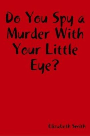Cover of Do You Spy a Murder With Your Little Eye?