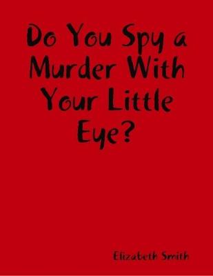 Book cover for Do You Spy a Murder With Your Little Eye?