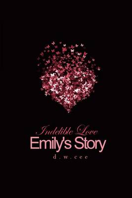 Book cover for Indelible Love - Emily's Story