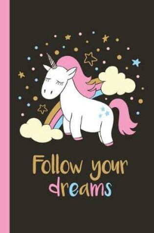 Cover of Follow Your Dreams Unicorn Pretty Dot Grid Notebook with 100 Pages and Soft Matte Cover