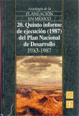 Cover of Antologia de La Planeacion En Mexico, 20. Quinto Informe de Ejecucion (1987) del Plan Nacional de Desarrollo (1983-1988)