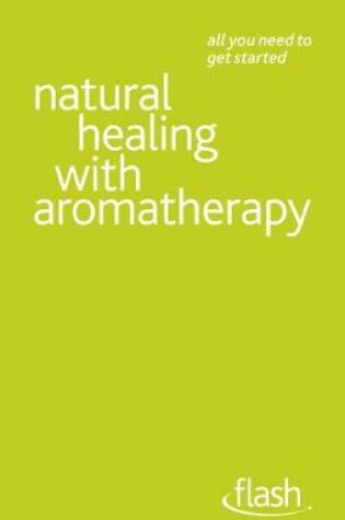 Cover of Natural Healing with Aromatherapy: Flash