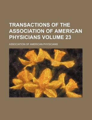 Book cover for Transactions of the Association of American Physicians Volume 23