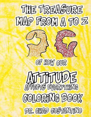 Book cover for The Treasure Map from A - Z to How Our Attitude Affects Everything Coloring Book