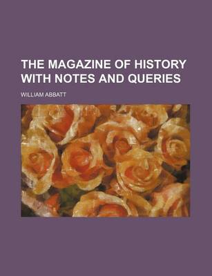 Book cover for The Magazine of History with Notes and Queries (Volume 18)