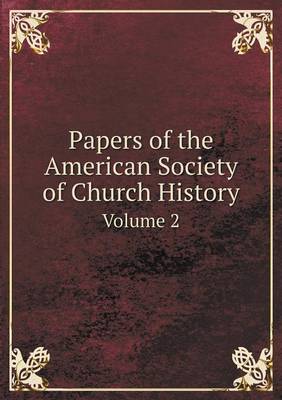 Book cover for Papers of the American Society of Church History Volume 2