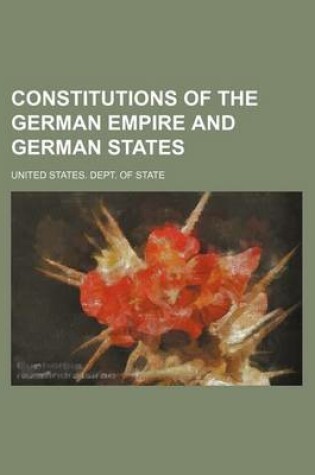 Cover of Constitutions of the German Empire and German States