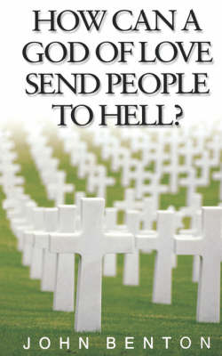 Book cover for How Can a God of Love Send People to Hell?