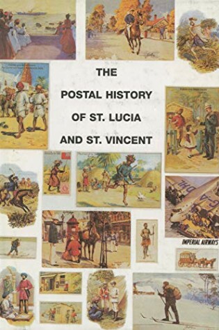 Cover of The Postal History of St Lucia and St Vincent