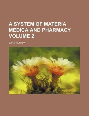 Book cover for A System of Materia Medica and Pharmacy Volume 2