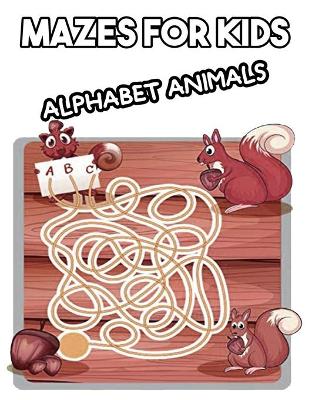 Book cover for Mazes for Kids Alphabet Animals