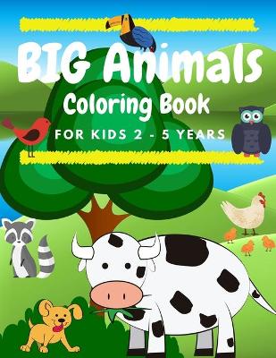 Book cover for BIG Animals Coloring Book for Kids 2 - 5 years