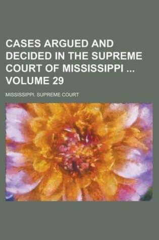 Cover of Cases Argued and Decided in the Supreme Court of Mississippi Volume 29