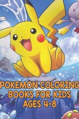 Cover of Pokemon Coloring Books For Kids Ages 4-8