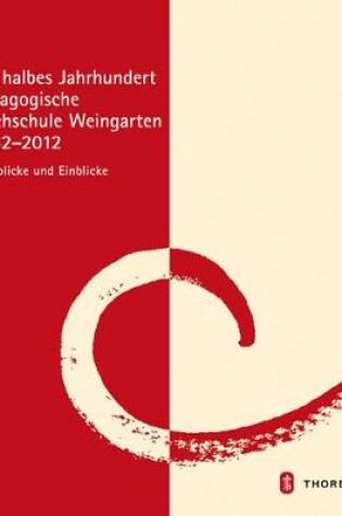 Cover of Ein Halbes Jahrhundert Padagogische Hochschule Weingarten 1962 - 2012