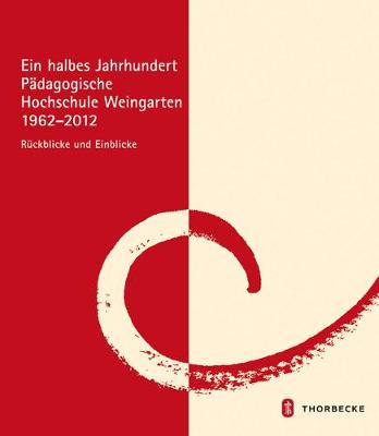 Cover of Ein Halbes Jahrhundert Padagogische Hochschule Weingarten 1962 - 2012