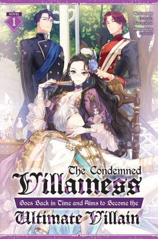 Cover of The Condemned Villainess Goes Back in Time and Aims to Become the Ultimate Villain (Light Novel) Vol. 1