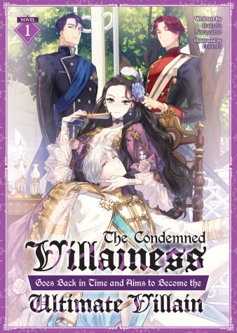 Book cover for The Condemned Villainess Goes Back in Time and Aims to Become the Ultimate Villain (Light Novel) Vol. 1