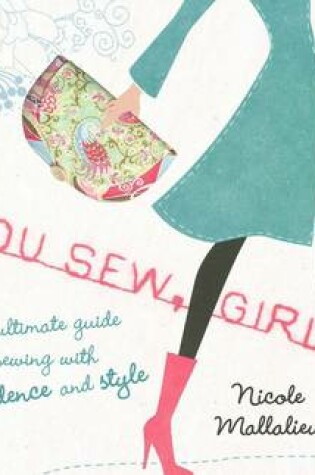 Cover of You Sew, Girl! Your Ultimate Guide to Sewing with Confidence and Style