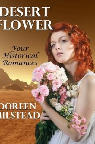 Cover of Desert Flower: Four Historical Romances