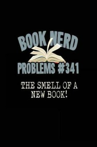 Cover of Book Nerd Problems #341 the Smell of a New Book!