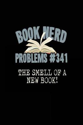 Book cover for Book Nerd Problems #341 the Smell of a New Book!