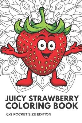 Book cover for Juicy Strawberry Coloring Book 6x9 Pocket Size Edition