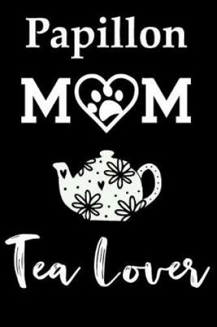 Cover of Papillon Mom Tea Lover