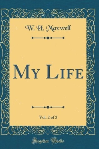 Cover of My Life, Vol. 2 of 3 (Classic Reprint)