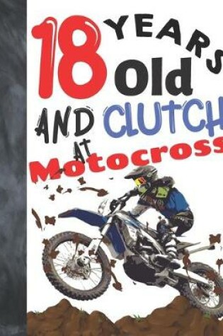 Cover of 18 Years Old And Clutch At Motocross
