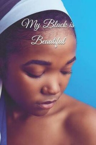 Cover of My Black Is Beautiful