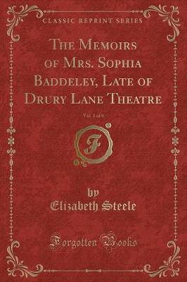 Book cover for The Memoirs of Mrs. Sophia Baddeley, Late of Drury Lane Theatre, Vol. 1 of 6 (Classic Reprint)