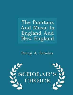 Book cover for The Puritans and Music in England and New England - Scholar's Choice Edition