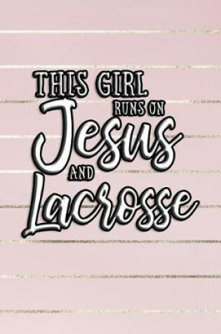 Cover of This Girl Runs on Jesus and Lacrosse