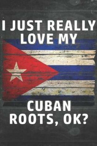 Cover of I Just Really Like Love My Cuban Roots